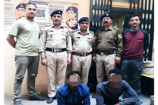 एनडीपीएस एक्ट मामले में दिल्ली से 2 विदेशी नागरिक गिरफ्तार