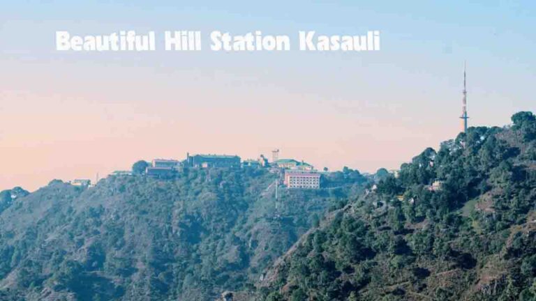 Beautiful Hill Station Kasauli: हिमाचल प्रदेश का एक खूबसूरत हिल स्टेशन कसौली