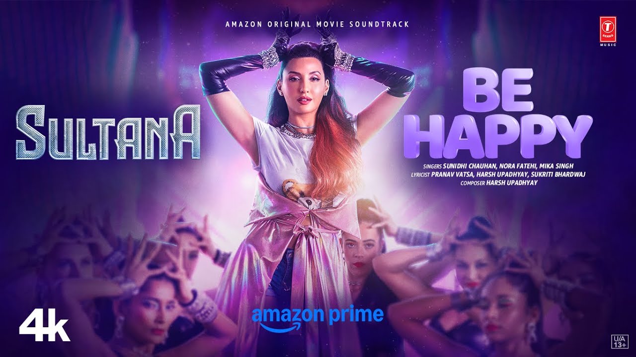 Prime Video की 'Be Happy' का पहला गाना ‘सुल्ताना’ हुआ रिलीज, दिखी नोरा फतेही की जबरदस्त एनर्जी..!