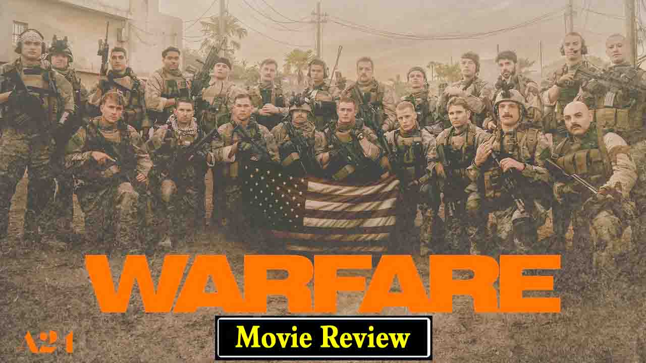 Warfare Movie Review: A24 की द्वारा निर्मित Warfare 2025 की सबसे दमदार युद्ध फिल्म, जिसे आप मिस नहीं कर सकते!