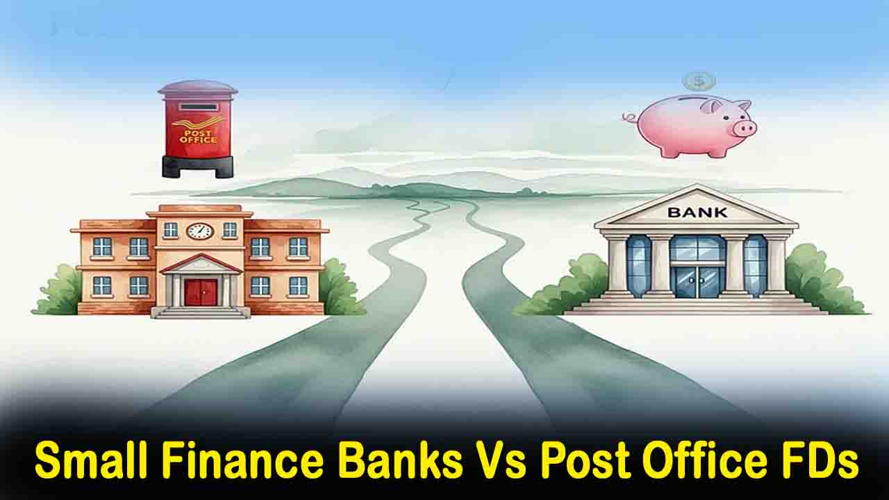 Small Finance Banks Vs Post Office FDs: स्मॉल फाइनेंस बैंक या पोस्ट ऑफिस एफडी, आपके पैसे के लिए कौन सा विकल्प है ज्यादा सही?