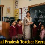 HP Teacher Recruitment 2026: हिमाचल में 894 पदों पर सरकारी नौकरी का बड़ा मौका, 30 हजार वेतन और आवेदन की पूरी प्रक्रिया जानें