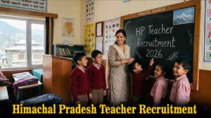 HP Teacher Recruitment 2026: हिमाचल में 894 पदों पर सरकारी नौकरी का बड़ा मौका, 30 हजार वेतन और आवेदन की पूरी प्रक्रिया जानें