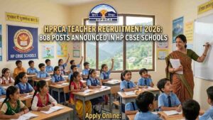 हिमाचल प्रदेश के CBSE स्कूलों में 808 पदों पर भर्ती का शंखनाद, जानें चयन प्रक्रिया और पात्रता की पूरी कड़ी