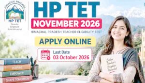 HP TET November 2026 Registration: एचपी टीईटी नवंबर परीक्षा के लिए आवेदन शुरू, जानें अंतिम तिथि, फीस और आसान स्टेप्स